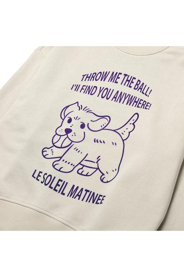 Le Soleil Matinee - 스웻셔츠 - [기모 옵션] Catch Ball Puppy Sweat Shirts [GREIGE]