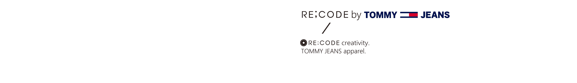 RE;CODE BY TOMMY JEANS / RE;CODE creativity. TOMMY JEANS apparel.